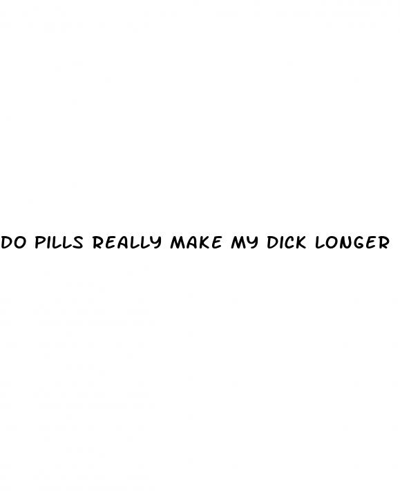 do pills really make my dick longer