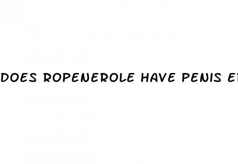 does ropenerole have penis erection side effects