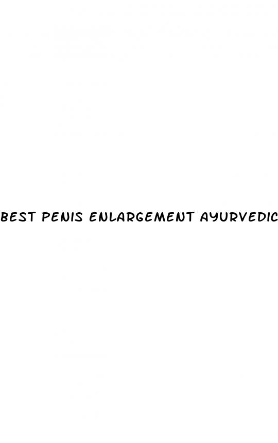 best penis enlargement ayurvedic medicine