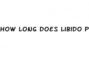 how long does libido pills take to work