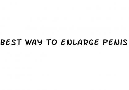 best way to enlarge penis naturally