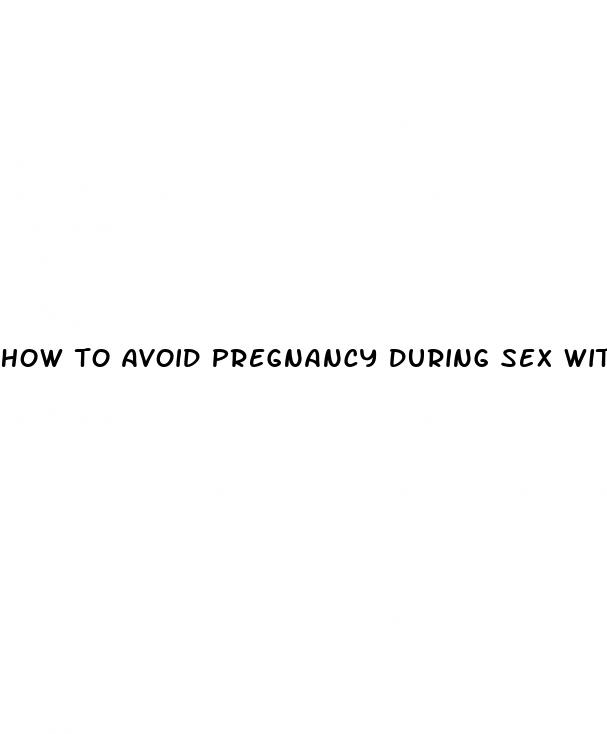 how to avoid pregnancy during sex without pills