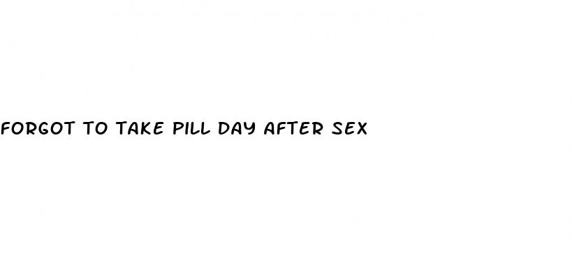forgot to take pill day after sex