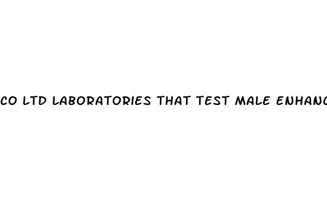 co ltd laboratories that test male enhancement