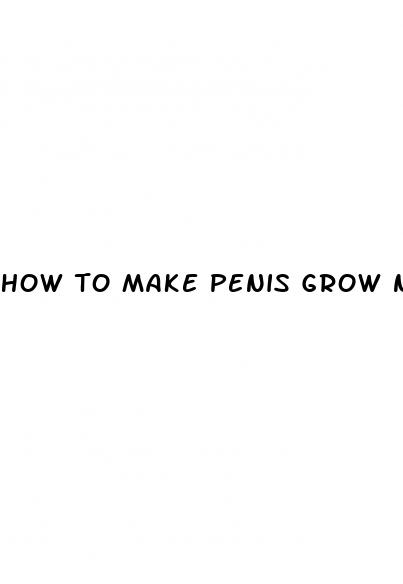 how to make penis grow naturally