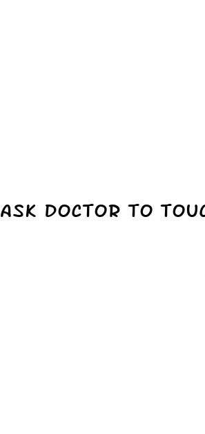 ask doctor to touch erect penis