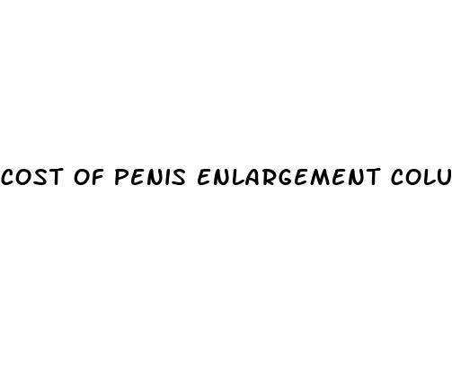 cost of penis enlargement columbus ga