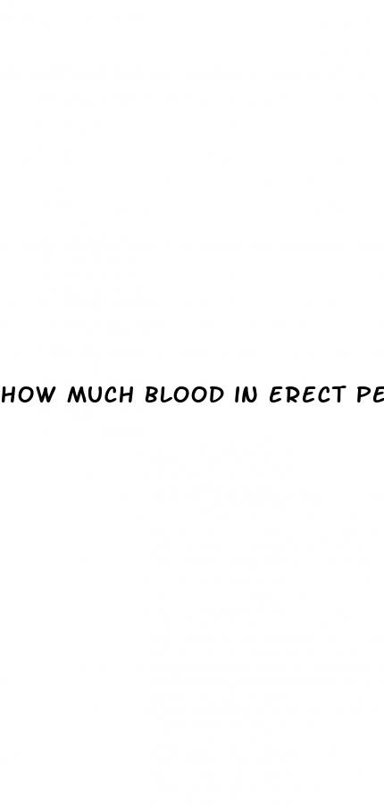 how much blood in erect penis