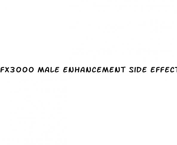fx3000 male enhancement side effects