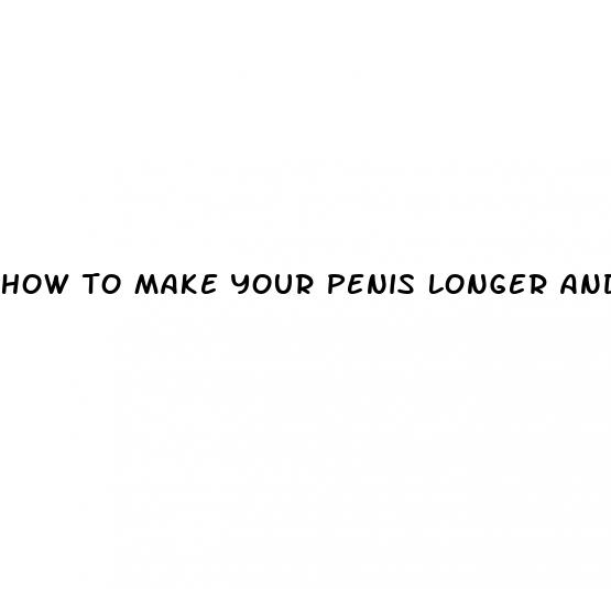 how to make your penis longer and thicker