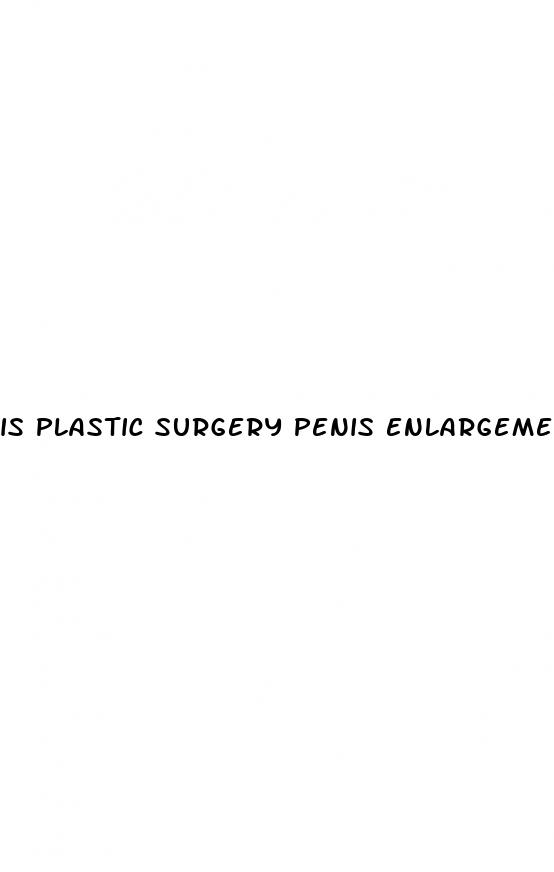 is plastic surgery penis enlargement reversible