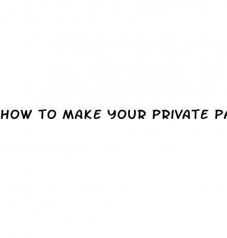 how to make your private part grow