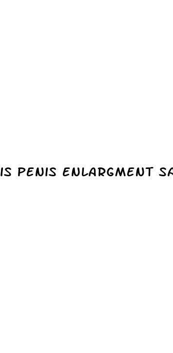 is penis enlargment safe