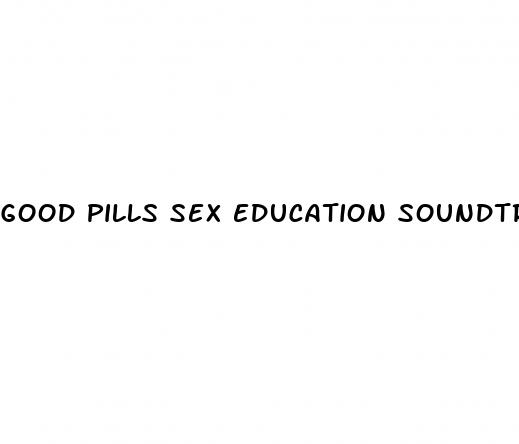 good pills sex education soundtrack