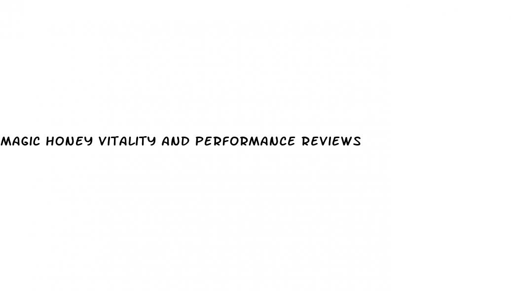 magic honey vitality and performance reviews