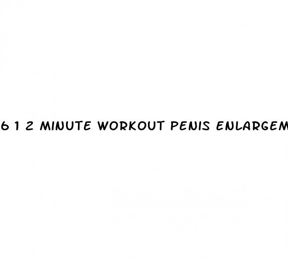 6 1 2 minute workout penis enlargement