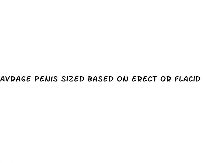 avrage penis sized based on erect or flacid
