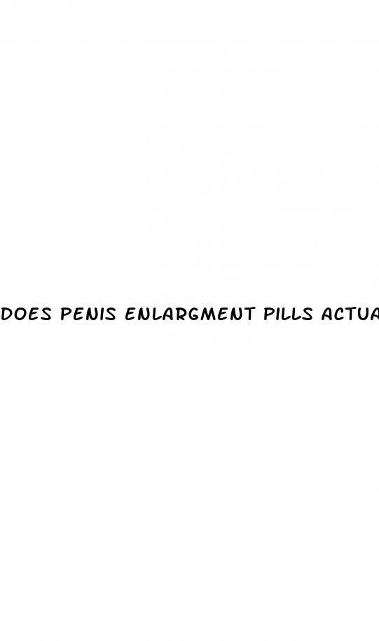 does penis enlargment pills actually work