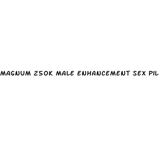 magnum 250k male enhancement sex pills platinum xxl
