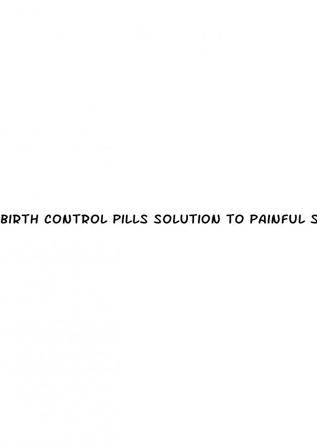 birth control pills solution to painful sex