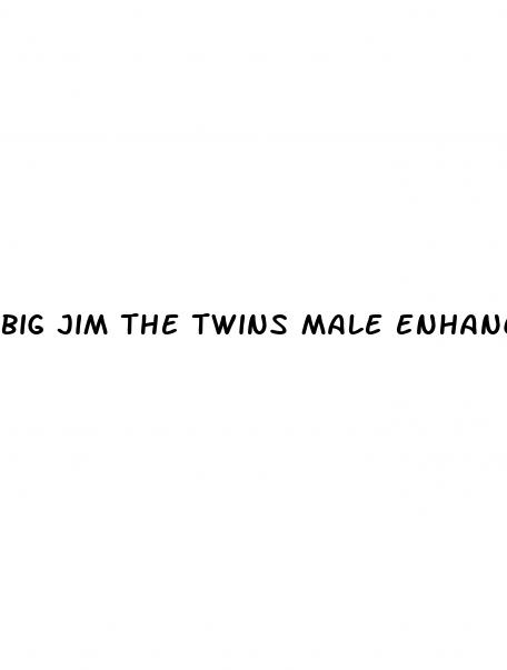 big jim the twins male enhancement reviews