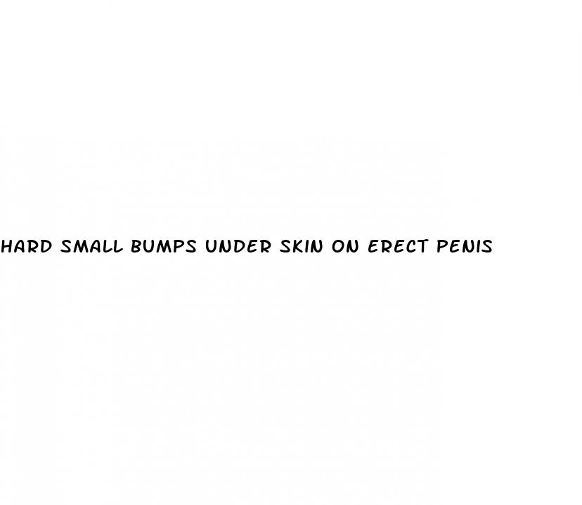 hard small bumps under skin on erect penis