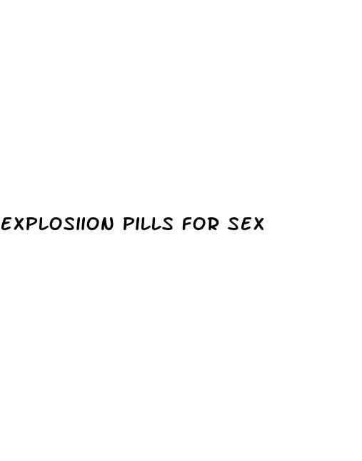 explosiion pills for sex