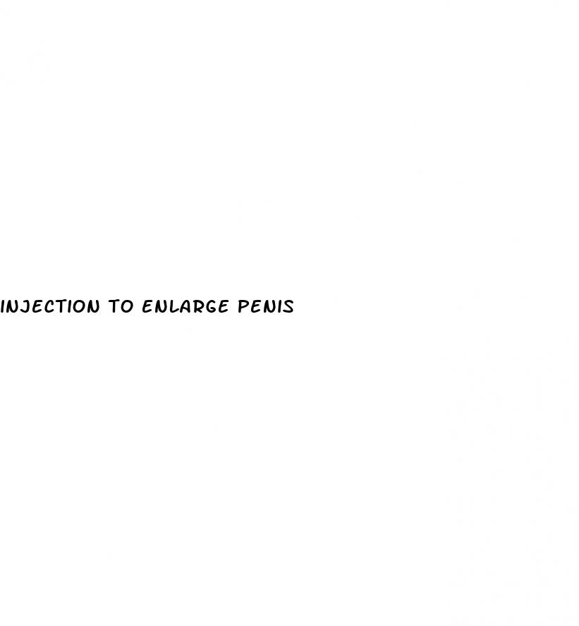 injection to enlarge penis