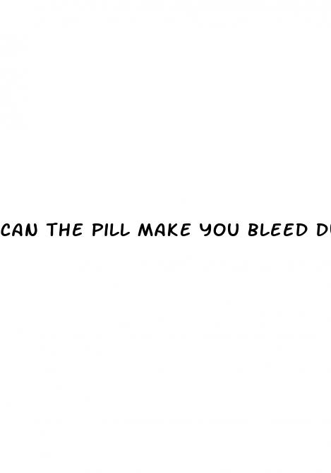 can the pill make you bleed during sex