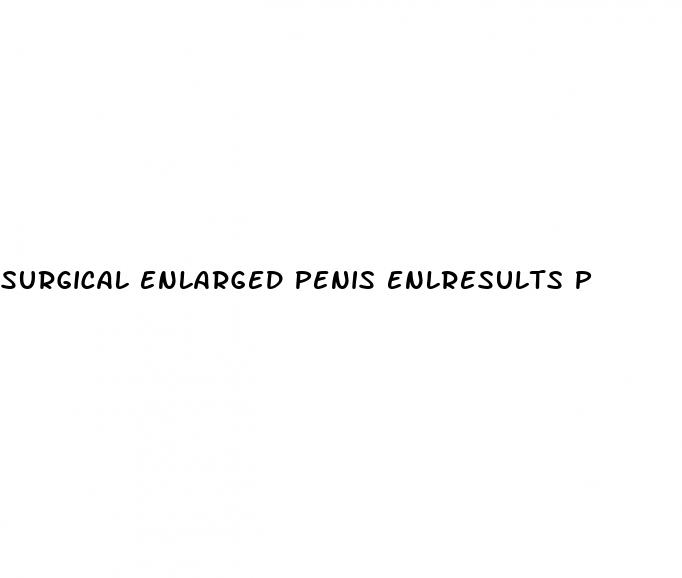 surgical enlarged penis enlresults p