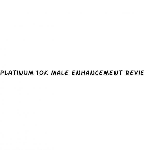platinum 10k male enhancement review