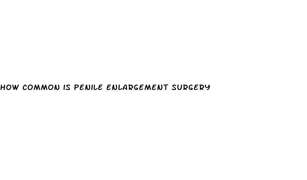 how common is penile enlargement surgery