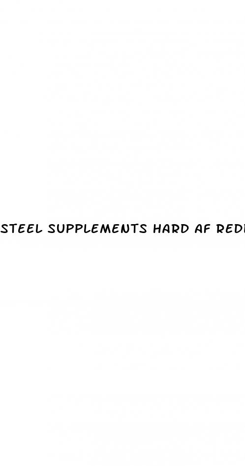 steel supplements hard af reddit