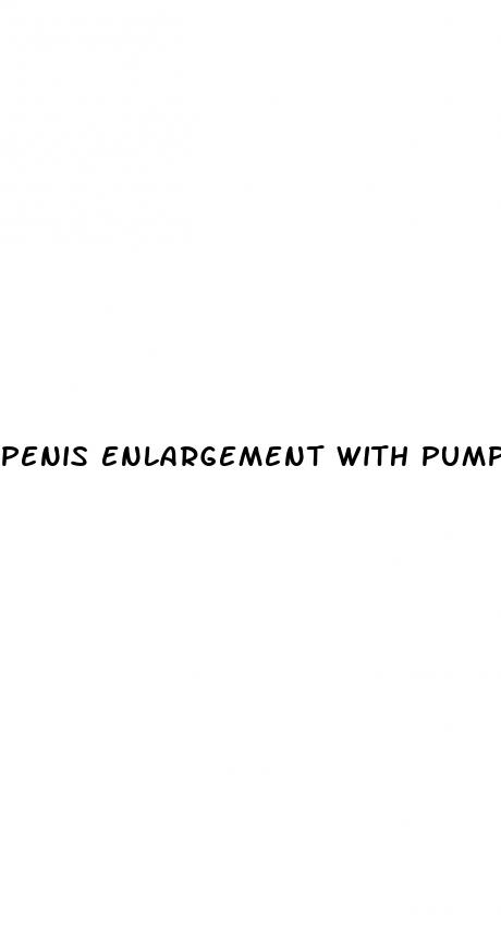 penis enlargement with pump tumblr