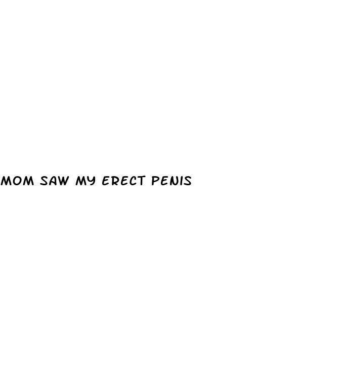 mom saw my erect penis