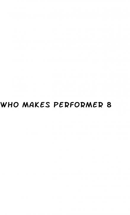 who makes performer 8
