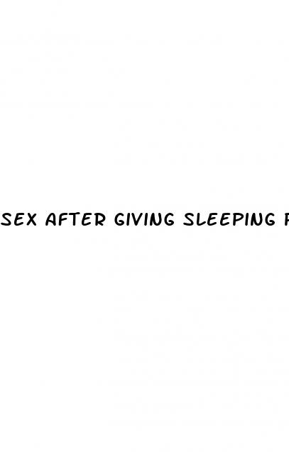 sex after giving sleeping pills
