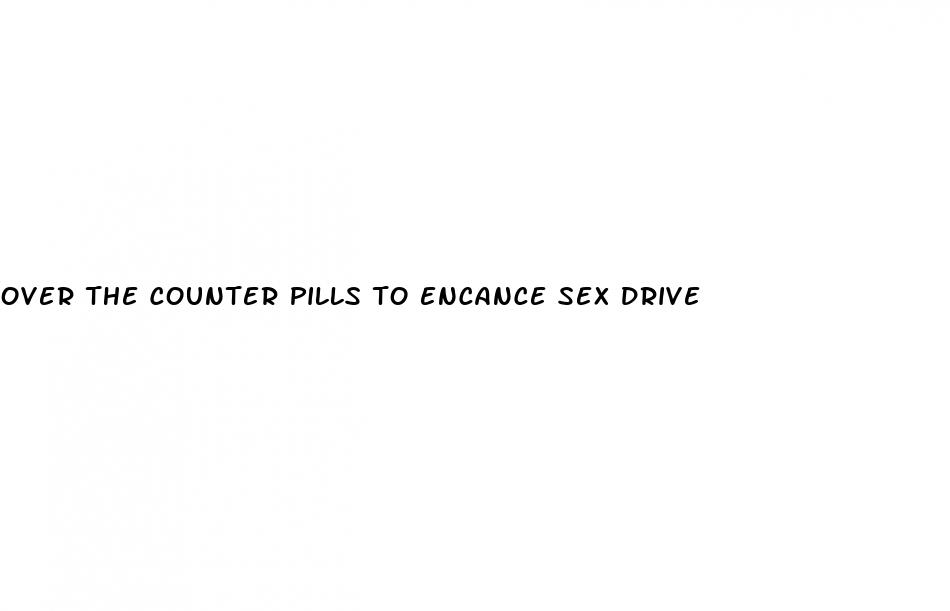 over the counter pills to encance sex drive