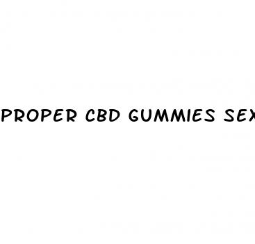 proper cbd gummies sex