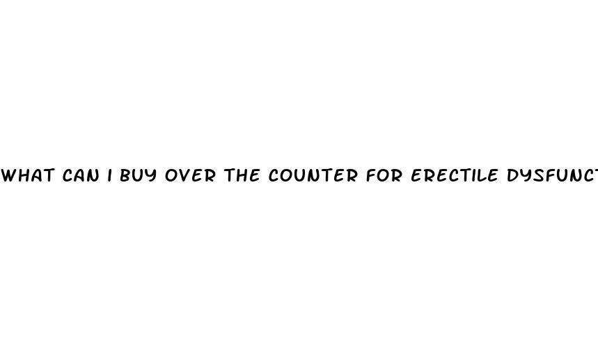 what can i buy over the counter for erectile dysfunction