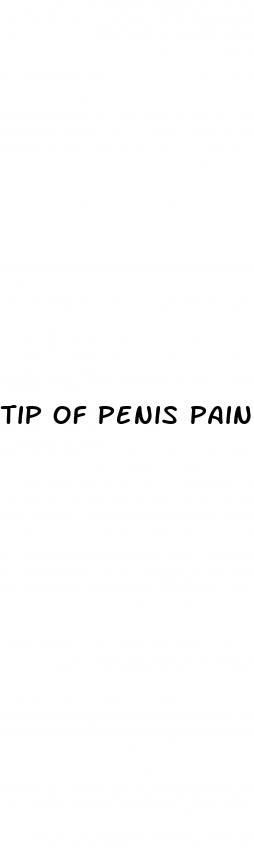 tip of penis painful erection