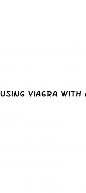 using viagra with a penis enlarger
