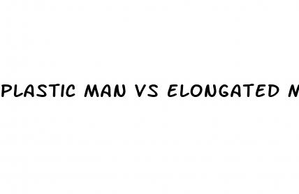 plastic man vs elongated man