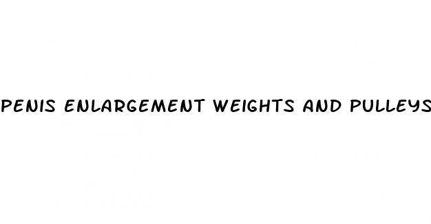 penis enlargement weights and pulleys