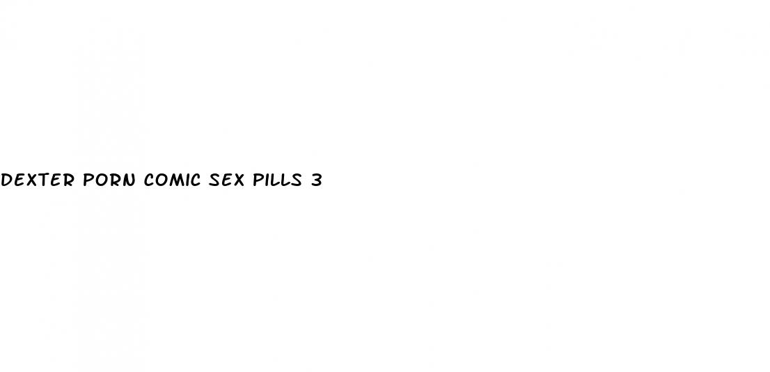 dexter porn comic sex pills 3