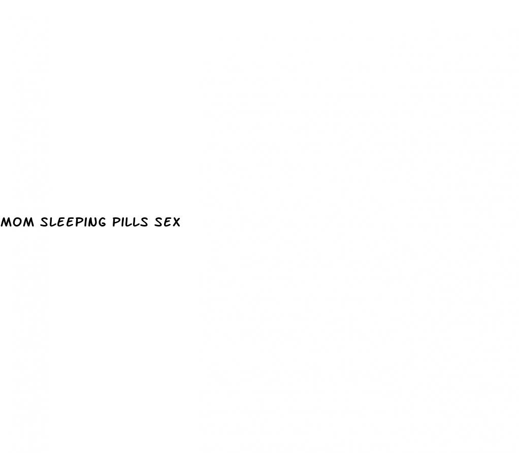 mom sleeping pills sex