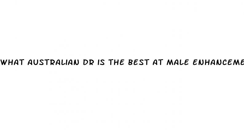 what australian dr is the best at male enhancement