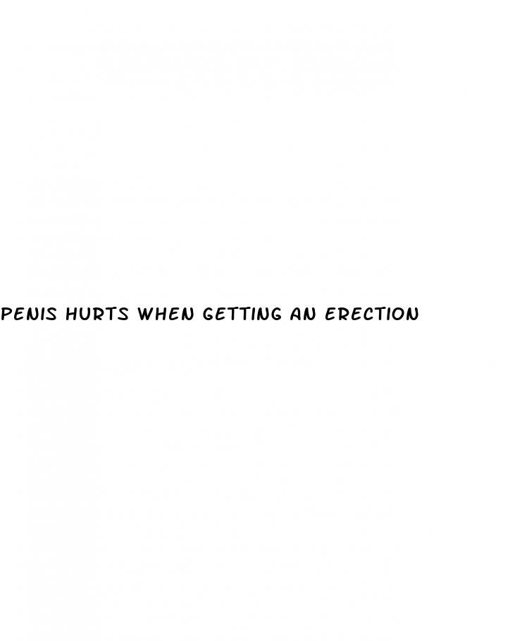 penis hurts when getting an erection