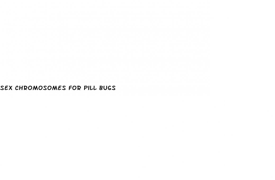 sex chromosomes for pill bugs