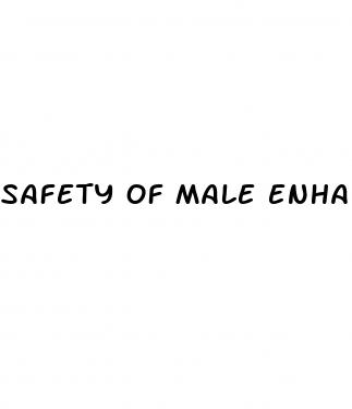 safety of male enhancement drugs